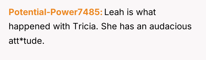 Potential-Power7485 Leah is what happened with Tricia. She has an...