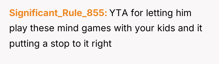 Significant_Rule_855 YTA for letting him play these mind games with...