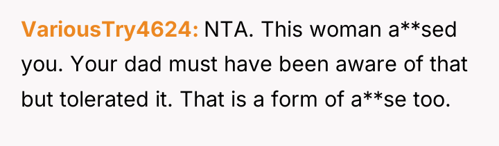 VariousTry4624 NTA. This woman a**sed you. Your dad must have...