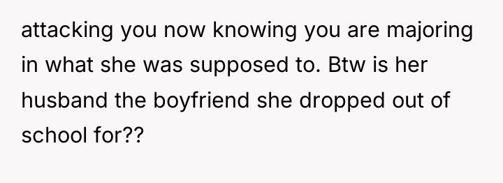 attacking you now knowing you are majoring in what she...