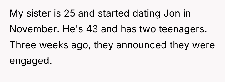 My sister is 25 and started dating Jon in November....