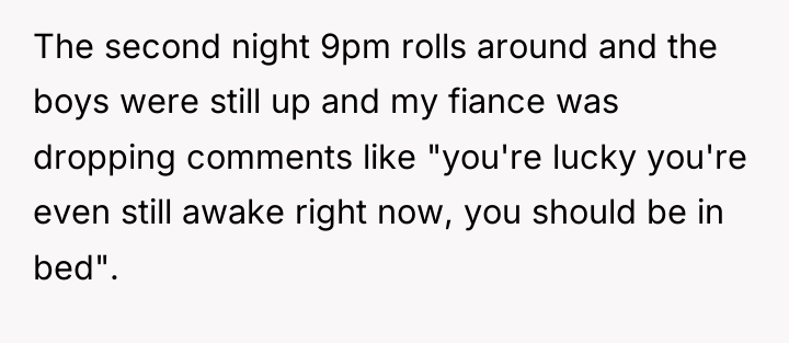 The second night 9pm rolls around and the boys were...