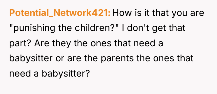 Potential_Network421 How is it that you are "punishing the children?"...
