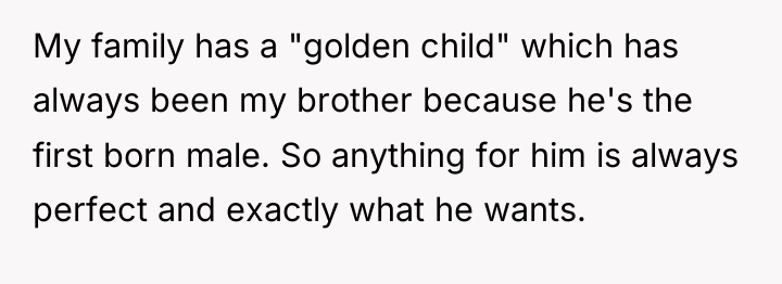 My family has a "golden child" which has always been...