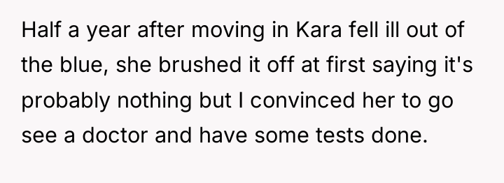 Half a year after moving in Kara fell ill out...