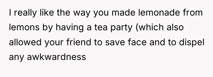 I really like the way you made lemonade from lemons...