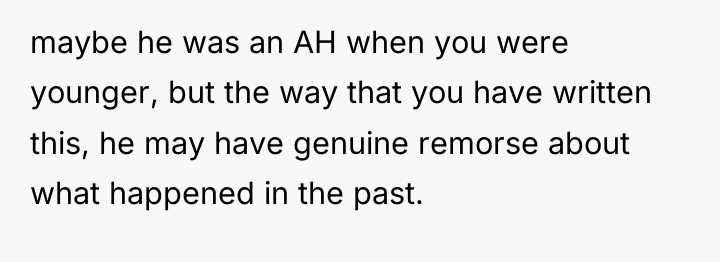 maybe he was an AH when you were younger, but...