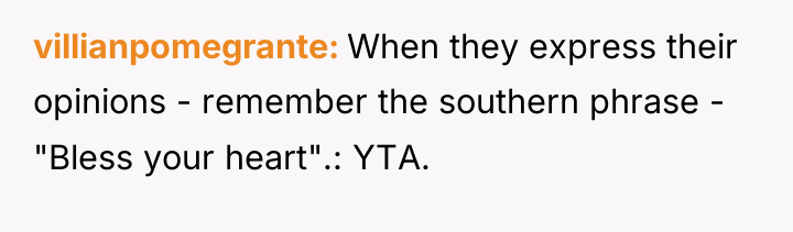 villianpomegrante When they express their opinions - remember the southern...