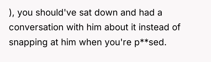 ), you should've sat down and had a conversation with...