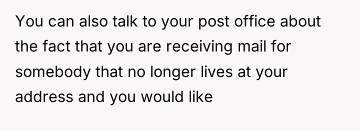 You can also talk to your post office about the...