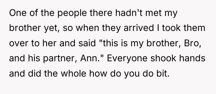 One of the people there hadn't met my brother yet,...