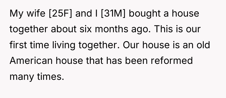 My wife [25F] and I [31M] bought a house together...