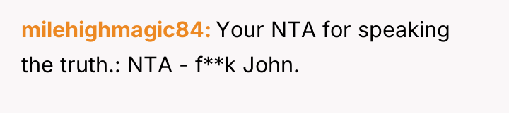 milehighmagic84 Your NTA for speaking the truth.: NTA - f**k...