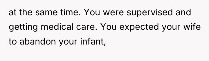at the same time. You were supervised and getting medical...
