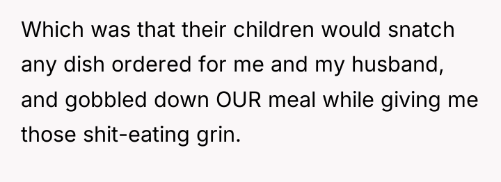 Which was that their children would snatch any dish ordered...
