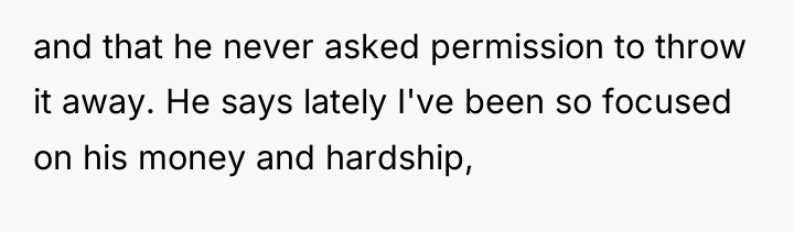 and that he never asked permission to throw it away....