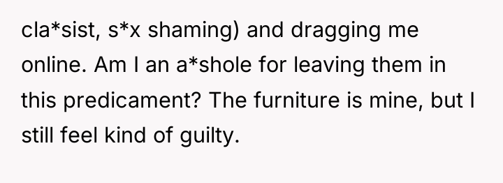 cla*sist, s*x shaming) and dragging me online. Am I an...