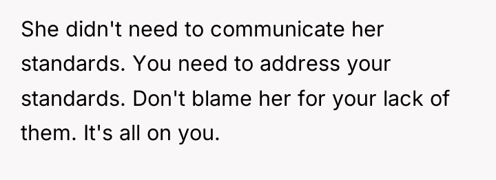 She didn't need to communicate her standards. You need to...