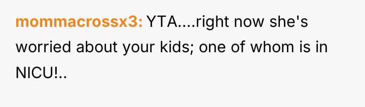 mommacrossx3 YTA....right now she's worried about your kids; one of...