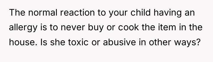 The normal reaction to your child having an allergy is...