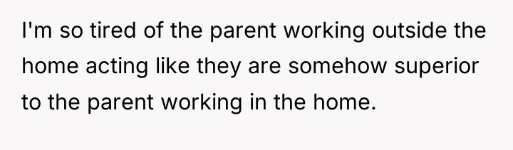 I'm so tired of the parent working outside the home...