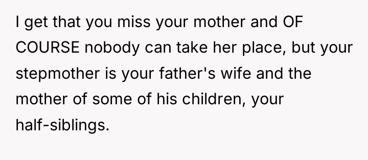 I get that you miss your mother and OF COURSE...