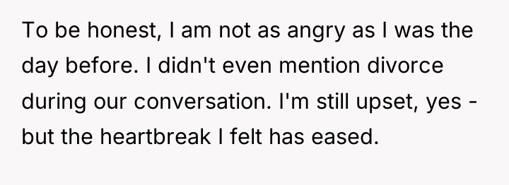 To be honest, I am not as angry as I...