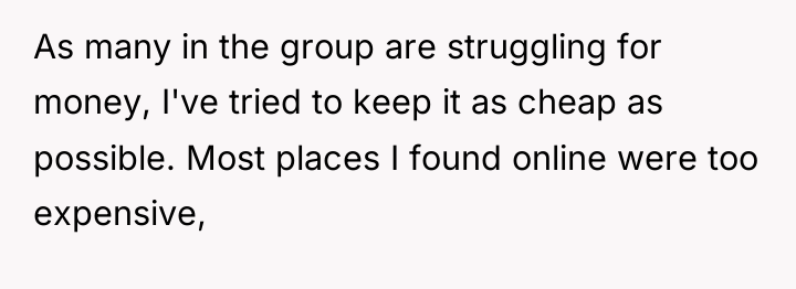 As many in the group are struggling for money, I've...