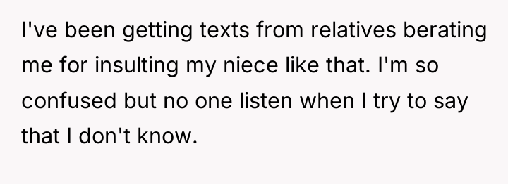 I've been getting texts from relatives berating me for insulting...
