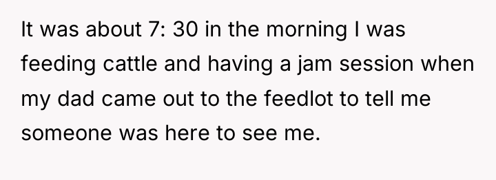 It was about 7: 30 in the morning I was...