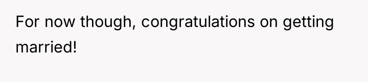For now though, congratulations on getting married!