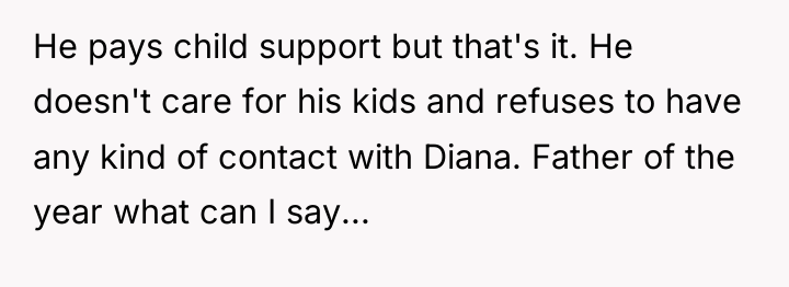 He pays child support but that's it. He doesn't care...