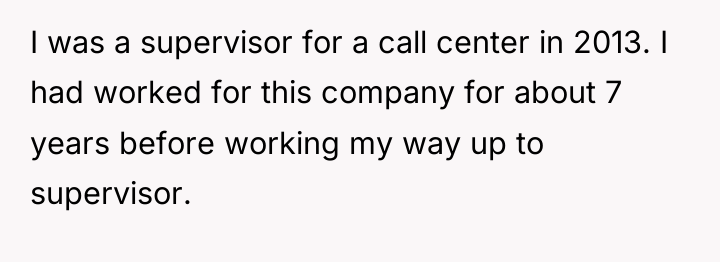 I was a supervisor for a call center in 2013....