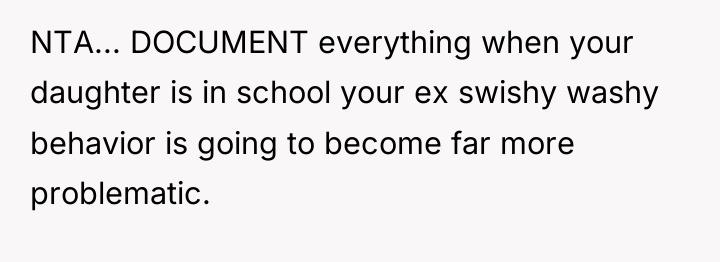 NTA... DOCUMENT everything when your daughter is in school your...