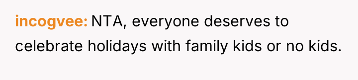 incogvee NTA, everyone deserves to celebrate holidays with family kids...