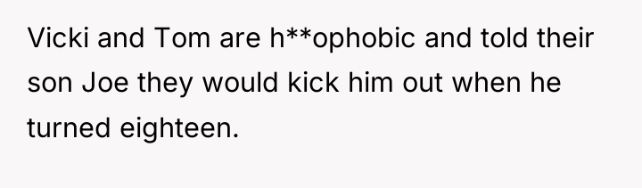 Vicki and Tom are h**ophobic and told their son Joe...