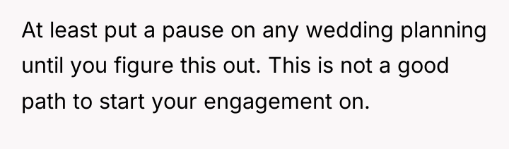 At least put a pause on any wedding planning until...