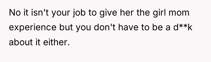 No it isn't your job to give her the girl...