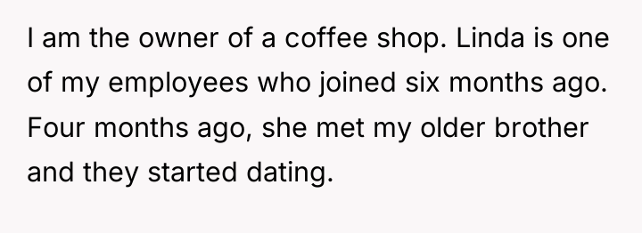 I am the owner of a coffee shop. Linda is...