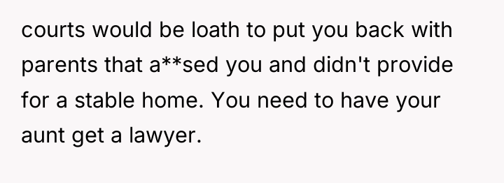courts would be loath to put you back with parents...