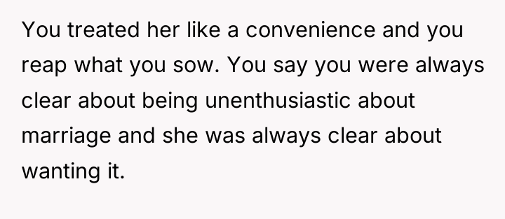 You treated her like a convenience and you reap what...