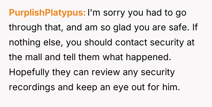 PurplishPlatypus I'm sorry you had to go through that, and...