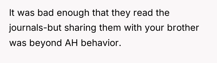 It was bad enough that they read the journals-but sharing...