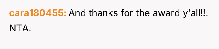 cara180455 And thanks for the award y'all!!: NTA.