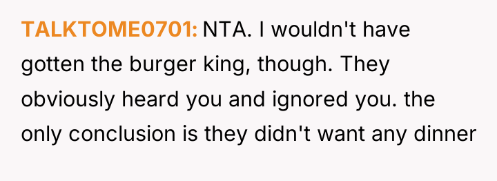 TALKTOME0701 NTA. I wouldn't have gotten the burger king, though....
