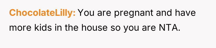 ChocolateLilly You are pregnant and have more kids in the...