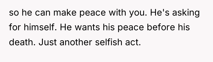 so he can make peace with you. He's asking for...