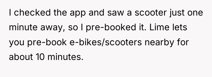 I checked the app and saw a scooter just one...