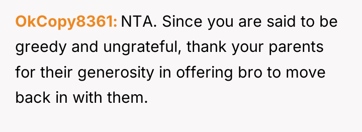 OkCopy8361 NTA. Since you are said to be greedy and...