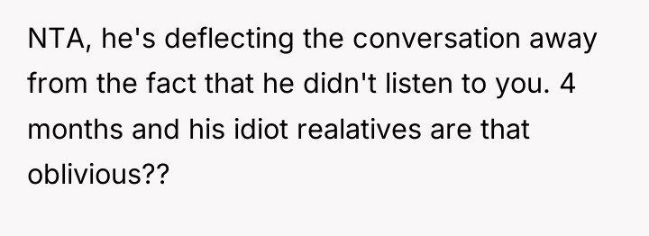 NTA, he's deflecting the conversation away from the fact that...